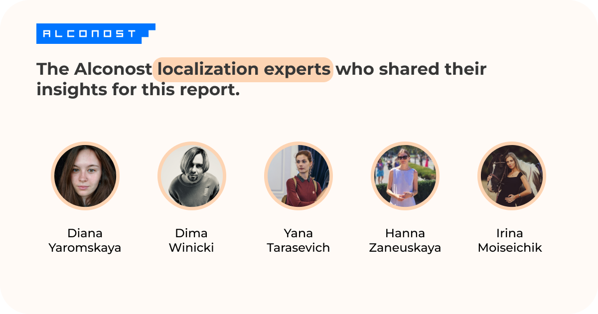 The Alconost localization experts who shared their insights for this report. Thanks, guys!